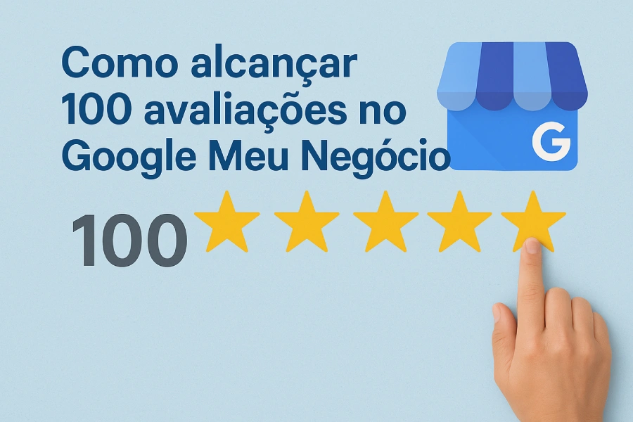 Como alcançar 100 avaliações no Google Meu Negócio