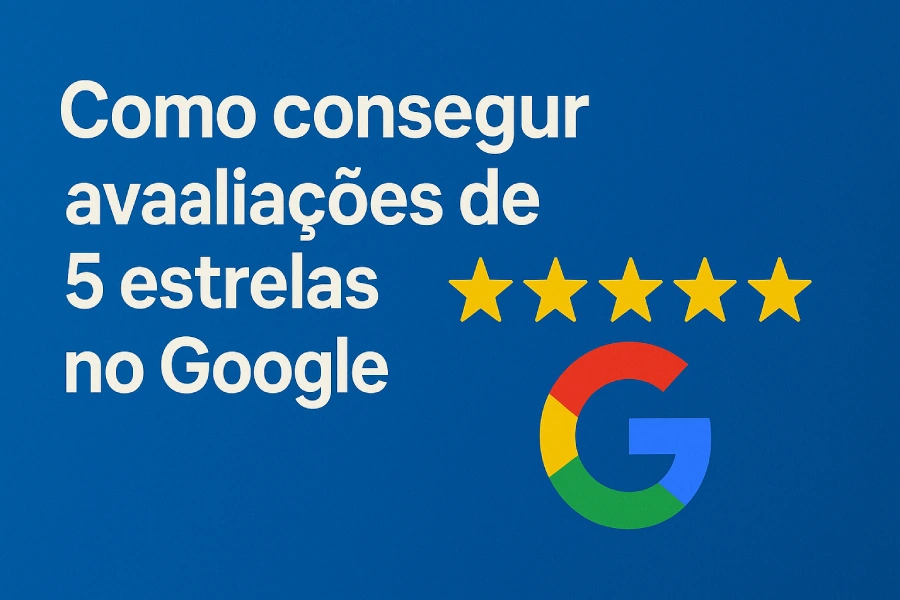 Como conseguir avaliações de 5 estrelas no Google
