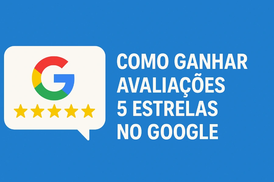 Como ganhar avaliações 5 estrelas no Google