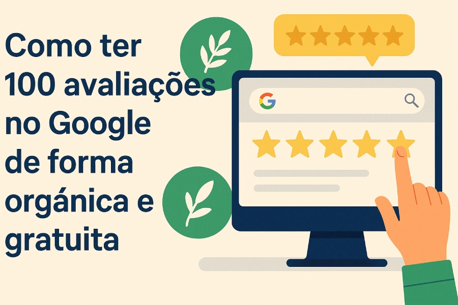 Como ter 100 avaliações no Google de forma orgânica e gratuita