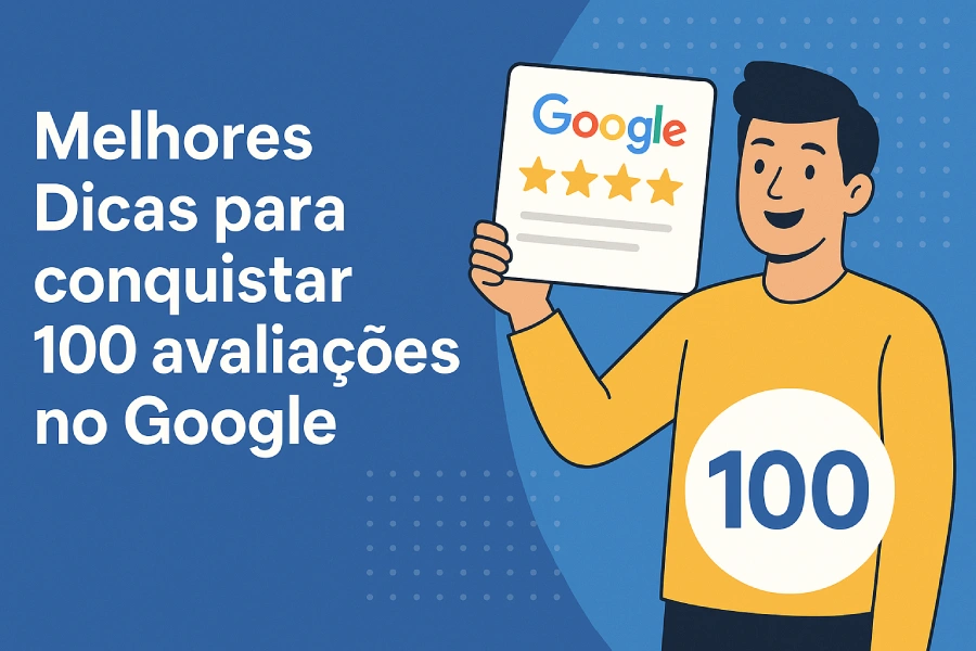 Melhores Dicas para conquistar 100 avaliações no Google