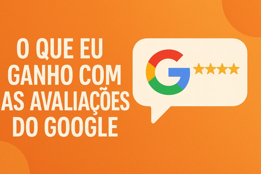 O que eu ganho com as avaliações do Google