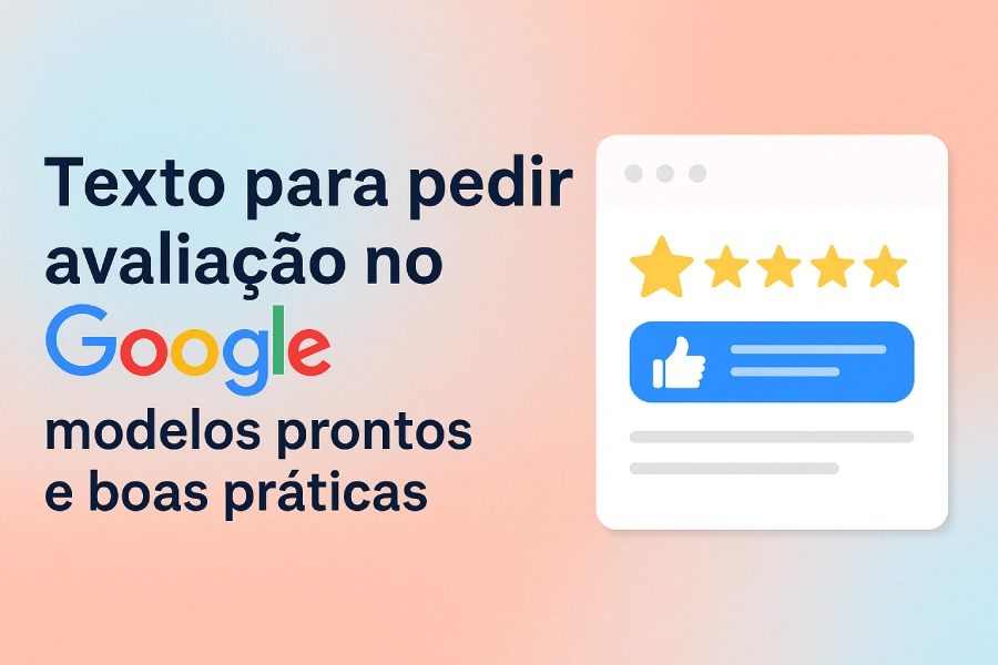 Texto pronto para solicitar avaliação no Google, prático, ético e eficaz agora